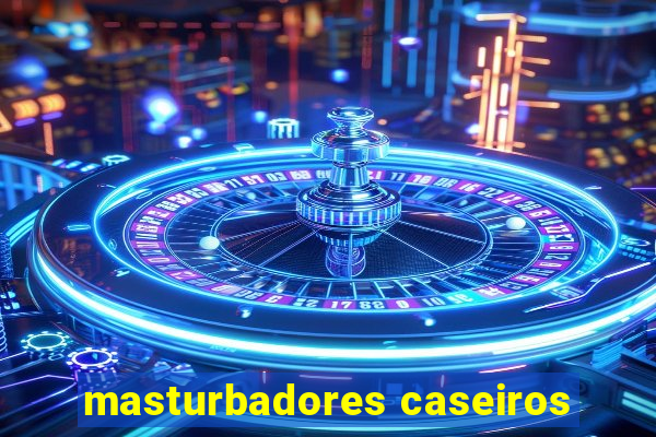 masturbadores caseiros